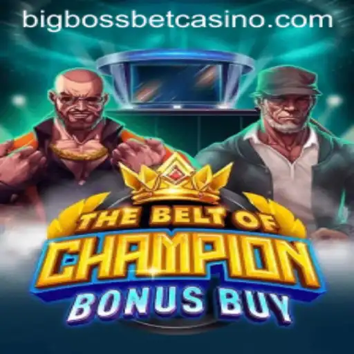 TheBeltOfChampionBonusBuy - An In-Depth Look at BigBossBet Casino's Latest Release
